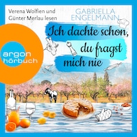 Ich dachte schon, du fragst mich nie (Ungekürzt)