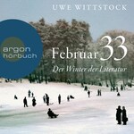 Februar 33 - Der Winter der Literatur (Ungekürzte Lesung)