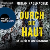 Durch die Haut - Die Soko Sennenberger-Reihe, Band 2 (Ungekürzte Lesung)