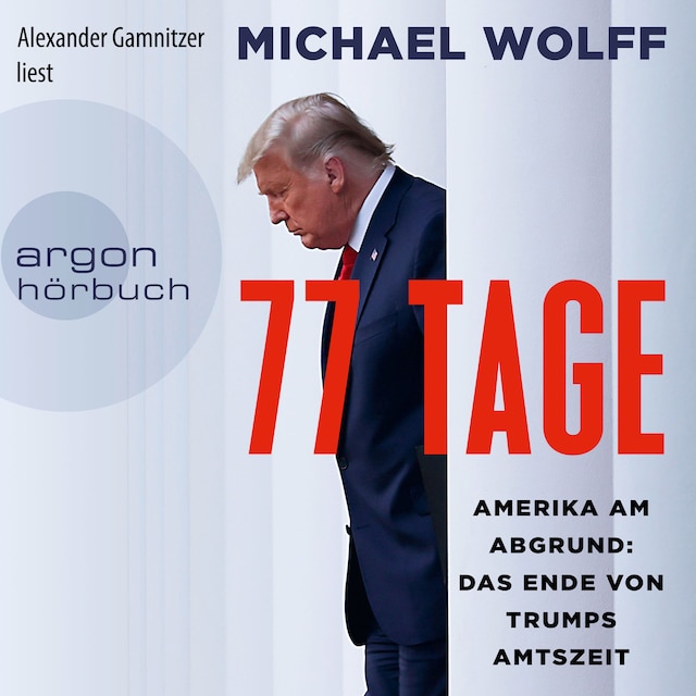 Book cover for 77 Tage - Amerika am Abgrund: Das Ende von Trumps Amtszeit (Ungekürzt)