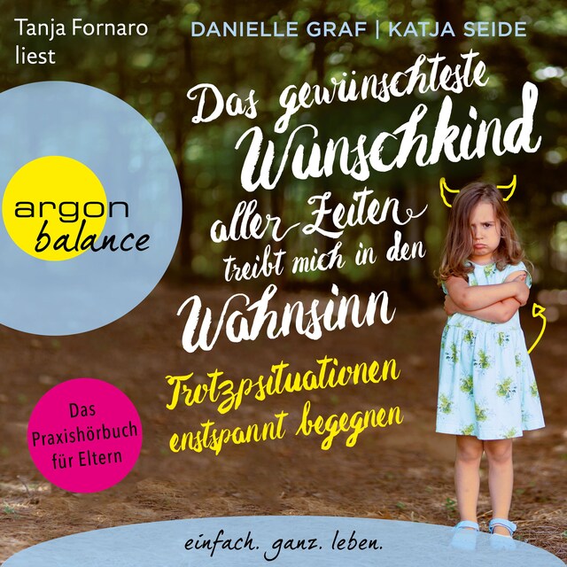 Buchcover für Das gewünschteste Wunschkind aller Zeiten treibt mich in den Wahnsinn - Trotzsituationen entspannt begegnen. Das Praxishörbuch für Eltern (Ungekürzt)