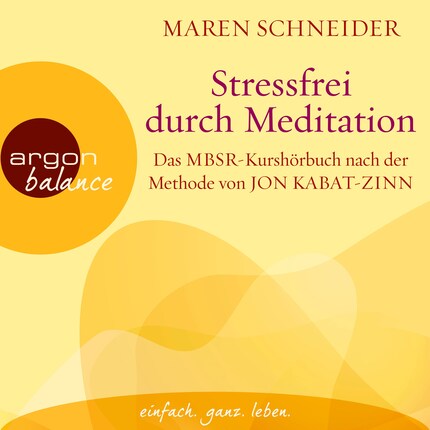 Stressfrei durch Meditation - Das MBSR-Kurshörbuch nach der Methode von Jon Kabat-Zinn (Ungekürzte Lesung) bookCoverFor