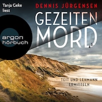 Gezeitenmord - Teit und Lehmann ermitteln - Deutsch-dänische Grenzfälle, Band 1 (Ungekürzte Lesung)