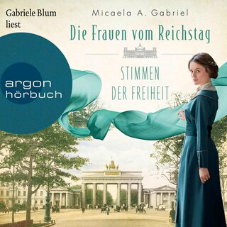 Die Frauen vom Reichstag: Stimmen der Freiheit als Hörbuch