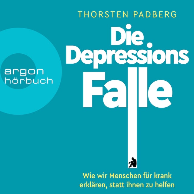 Couverture de livre pour Die Depressions-Falle - Wie wir Menschen für krank erklären, statt ihnen zu helfen (Ungekürzt)