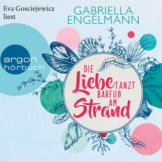 Die Liebe tanzt barfuß am Strand als Hörbuch