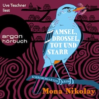 Amsel, Drossel, tot und starr - Schrebergartenkrimi - Manne Nowak ermittelt, Band 2 (Ungekürzte Lesung)