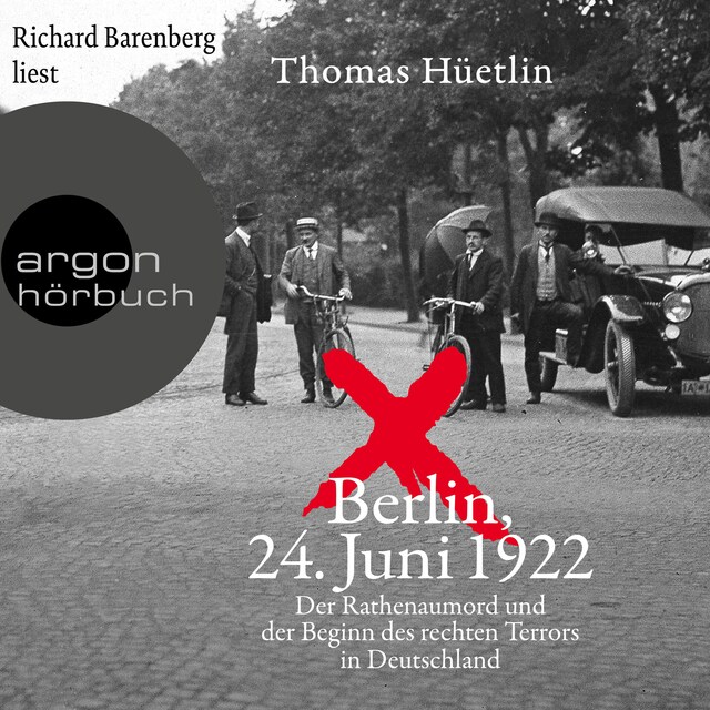 Boekomslag van Berlin, 24. Juni 1922 - Der Rathenaumord und der Beginn des rechten Terrors in Deutschland (Ungekürzte Lesung)