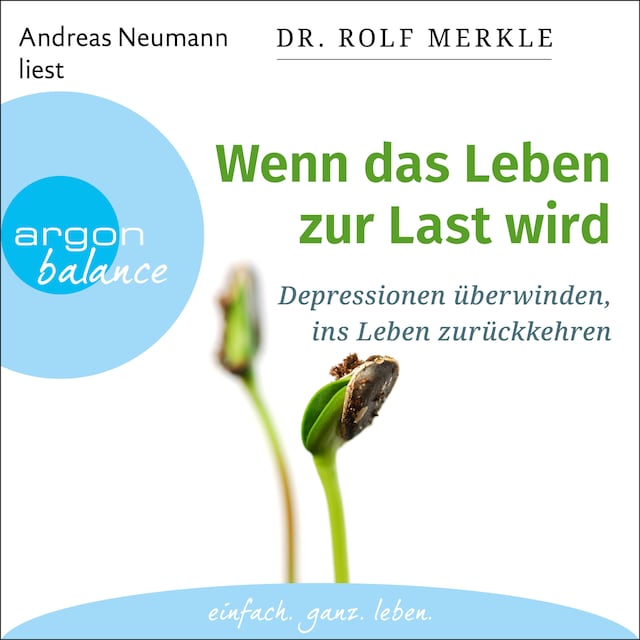 Book cover for Wenn das Leben zur Last wird - Depressionen überwinden, ins Leben zurückkehren (Ungekürzte Lesung)