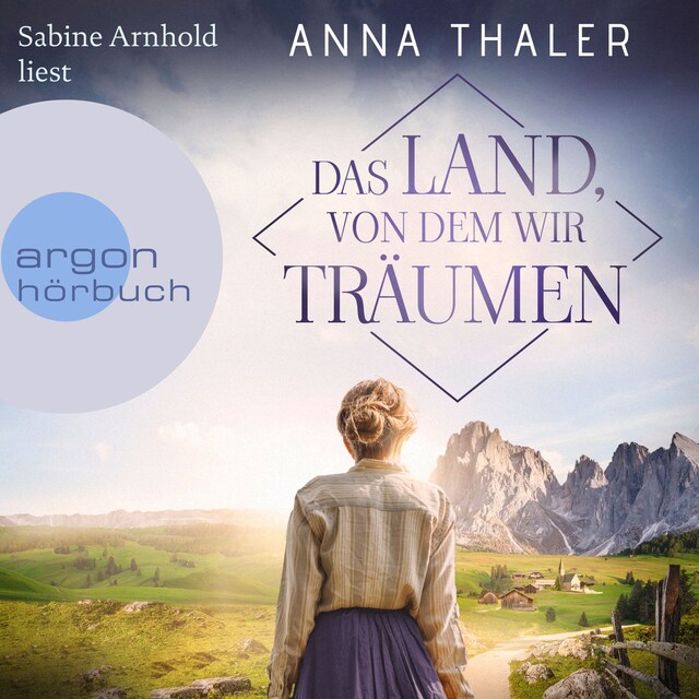 Kirjankansi teokselle Das Land, von dem wir träumen - Die Südtirol Saga, Band 1 (Ungekürzte Lesung)