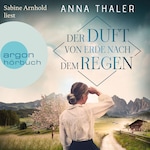 Der Duft von Erde nach dem Regen - Die Südtirol Saga, Band 2 (Ungekürzte Lesung)