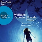 Fremde Wasser - Denglers dritter Fall - Dengler ermittelt, Band 3 (Ungekürzte Lesung)