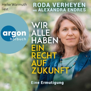 Wir alle haben ein Recht auf Zukunft als Hörbuch