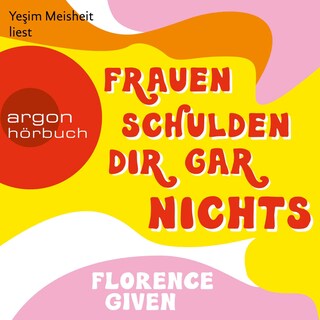 Frauen schulden dir gar nichts als Hörbuch