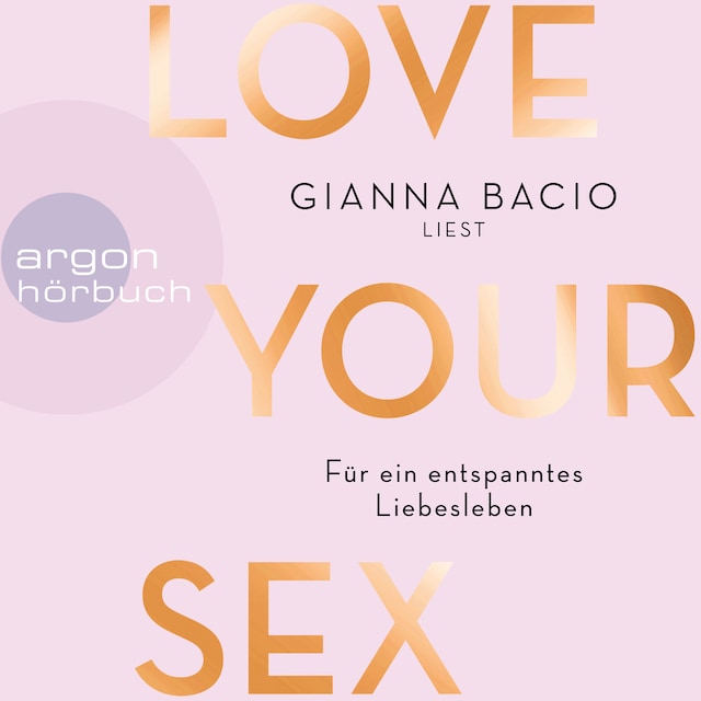 Boekomslag van Love Your Sex - Für ein entspanntes Liebesleben (Ungekürzte Autorinnenlesung)