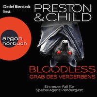 BLOODLESS - Grab des Verderbens - Ein Fall für Special Agent Pendergast, Band 20 (Gekürzt)