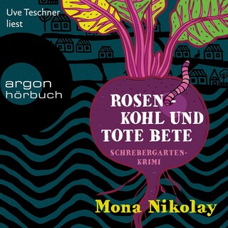 Rosenkohl und tote Bete als Hörbuch