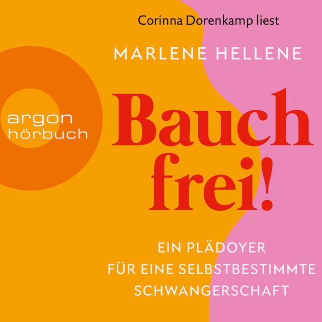 Book cover for Bauch frei! - Ein Plädoyer für eine selbstbestimmte Schwangerschaft (Ungekürzte Lesung)