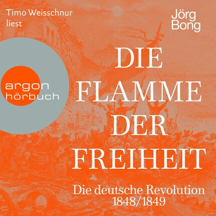Die Flamme der Freiheit - Die deutsche Revolution 1848/1849 (Ungekürzte Lesung) bookCoverFor