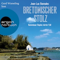 Bretonischer Stolz - Kommissar Dupin ermittelt, Band 4 (Ungekürzte Lesung)