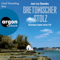 Bretonischer Stolz - Kommissar Dupin ermittelt, Band 4 (Ungekürzte Lesung)