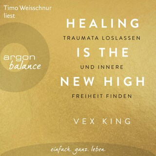 Healing Is the New High - Traumata loslassen und innere Freiheit finden als Hörbuch