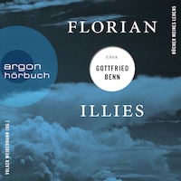 Florian Illies über Gottfried Benn - Bücher meines Lebens, Band 1 (Ungekürzte Lesung)