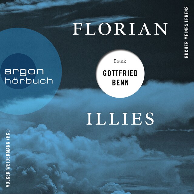 Book cover for Florian Illies über Gottfried Benn - Bücher meines Lebens, Band 1 (Ungekürzte Lesung)