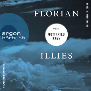 Florian Illies über Gottfried Benn als Hörbuch