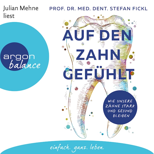 Kirjankansi teokselle Auf den Zahn gefühlt - Wie unsere Zähne stark und gesund bleiben (Ungekürzte Lesung)