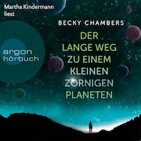 Der lange Weg zu einem kleinen zornigen Planeten - Wayfarer, Band 1 (Ungekürzte Lesung)