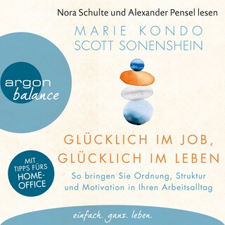 Glücklich im Job, glücklich im Leben - So bringen Sie Ordnung, Struktur und Motivation in Ihren Arbeitsalltag (Ungekürzte Lesung) als Hörbuch