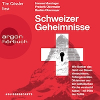 Schweizer Geheimnisse - Wie Banker das Geld von Steuerhinterziehern, Foltergenerälen, Diktatoren und der katholischen Kirche versteckt haben - mit Hilfe der Politik (Ungekürzte Lesung)