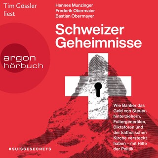Schweizer Geheimnisse - Wie Banker das Geld von Steuerhinterziehern, Foltergenerälen, Diktatoren und der katholischen Kirche versteckt haben - mit Hilfe der Politik (Ungekürzte Lesung) als Hörbuch