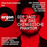 Die Jagd auf das chinesische Phantom - Der gefährlichste Waffenhändler der Welt oder: Die Ohnmacht des Westens (Ungekürzte Lesung)