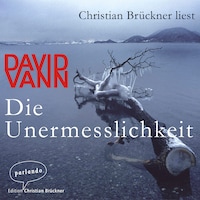 Die Unermesslichkeit (Autorisierte Lesefassung)