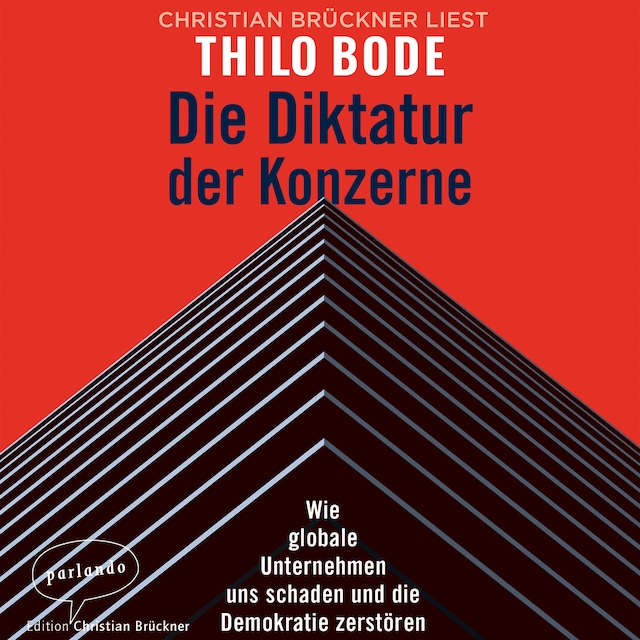 Copertina del libro per Die Diktatur der Konzerne - Wie globale Unternehmen uns schaden und die Demokratie zerstören (Ungekürzte Lesung)