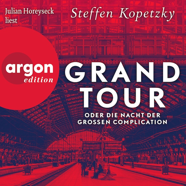 Book cover for Grand Tour oder die Nacht der Grossen Complication (Ungekürzte Lesung)