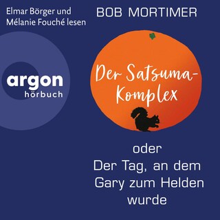 Der Satsuma-Komplex oder Der Tag, an dem Gary zum Helden wurde als Hörbuch