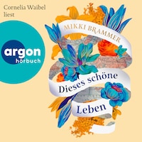 Dieses schöne Leben (Ungekürzte Lesung)