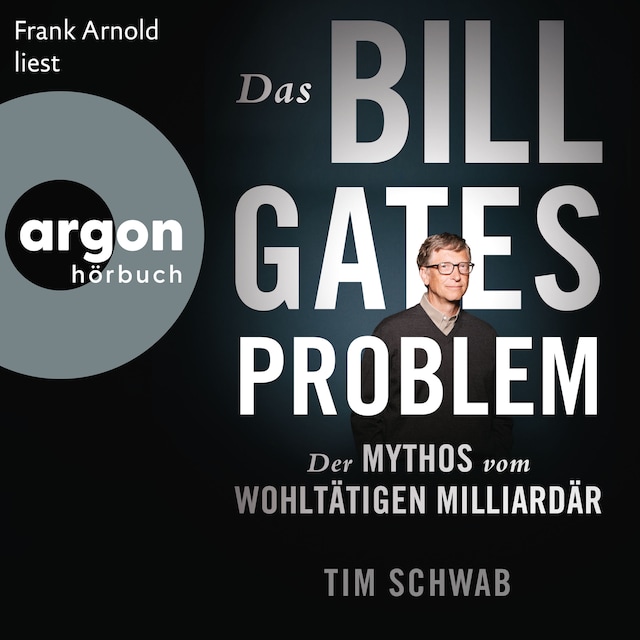 Book cover for Das Bill-Gates-Problem - Der Mythos vom wohltätigen Milliardär (Ungekürzte Lesung)