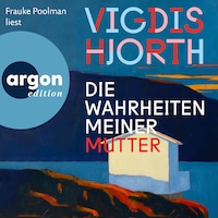 Die Wahrheiten meiner Mutter (Ungekürzte Lesung)