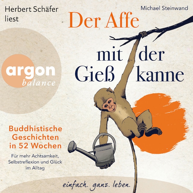 Book cover for Der Affe mit der Gießkanne - Buddhistische Geschichten in 52 Wochen: Für mehr Achtsamkeit, Selbstreflexion und Glück im Alltag (Ungekürzte Lesung)