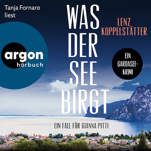 Book cover for Was der See birgt - Ein Fall für Gianna Pitti - Ermittlungen am Gardasee, Band 1 (Ungekürzte Lesung)