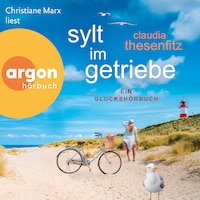Sylt im Getriebe - Die Glückshörbuch-Reihe (Ungekürzte Lesung)
