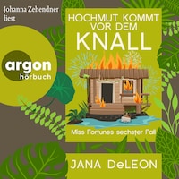 Hochmut kommt vor dem Knall - Ein Miss-Fortune-Krimi, Band 6 (Ungekürzte Lesung)
