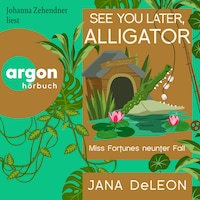 See You Later, Alligator - Ein Miss-Fortune-Krimi, Band 9 (Ungekürzte Lesung)