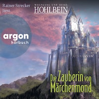 Die Zauberin von Märchenmond - Märchenmond, Band 4 (Ungekürzte Lesung)