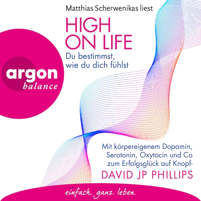 Book cover for High on Life: Du bestimmst, wie du dich fühlst - Mit körpereigenem Dopamin, Serotonin, Oxytocin und Co zum Erfolgsglück auf Knopfdruck (Ungekürzte Lesung)