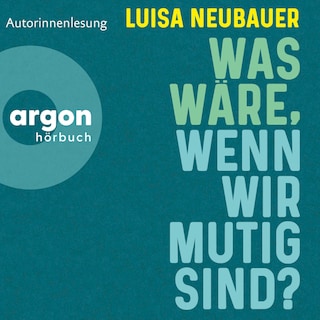 Was wäre, wenn wir mutig sind? als Hörbuch